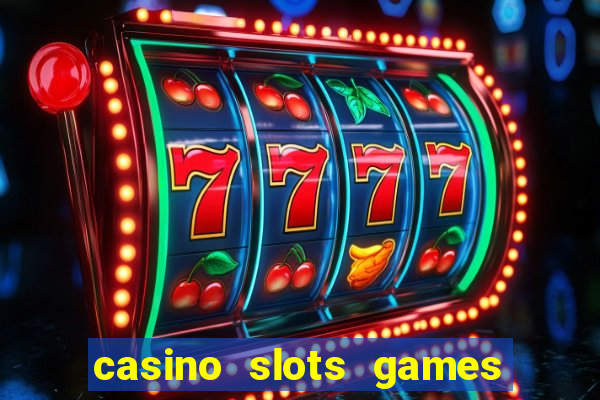 casino slots games free for fun