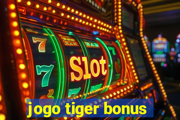 jogo tiger bonus