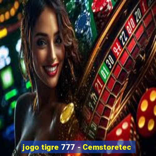 jogo tigre 777 - Cemstoretec