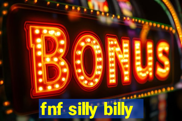 fnf silly billy