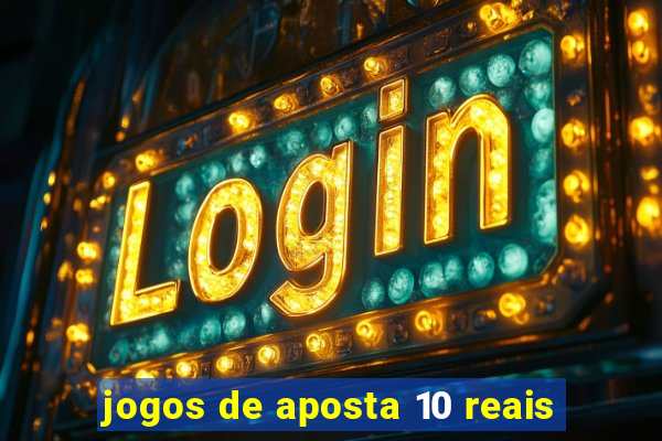 jogos de aposta 10 reais