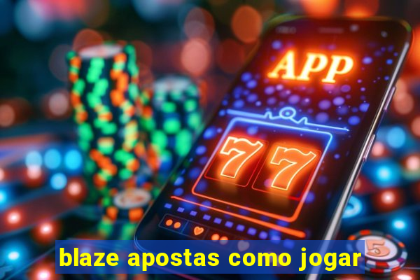 blaze apostas como jogar