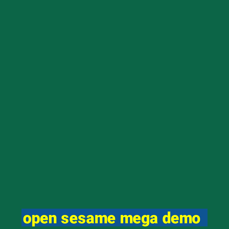 open sesame mega demo