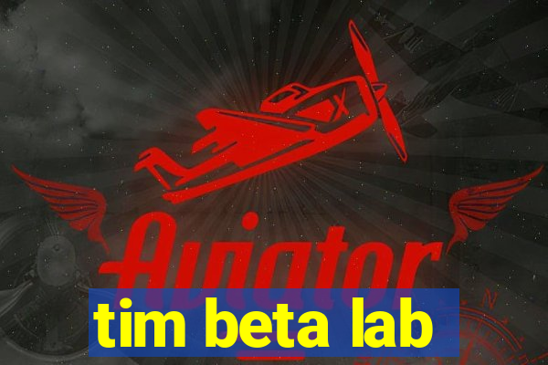 tim beta lab