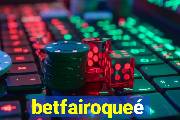 betfairoqueé