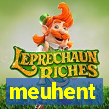 meuhent