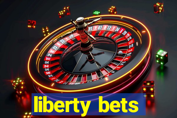 liberty bets