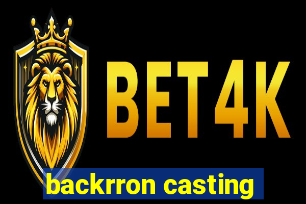 backrron casting