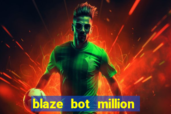 blaze bot million 2.0 crash