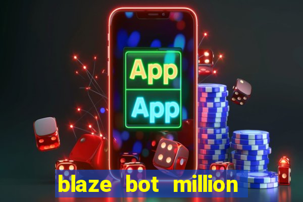 blaze bot million 2.0 crash