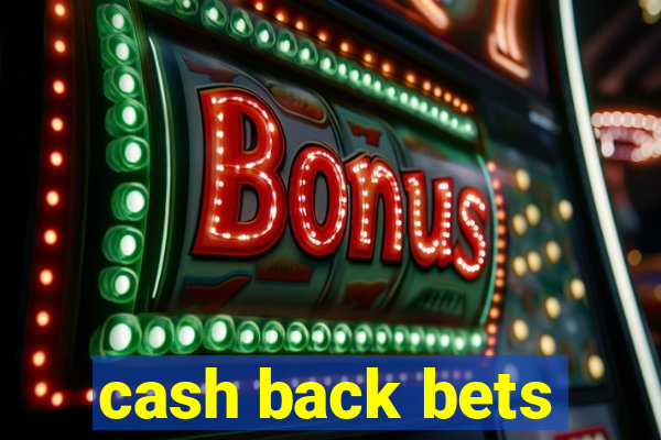 cash back bets