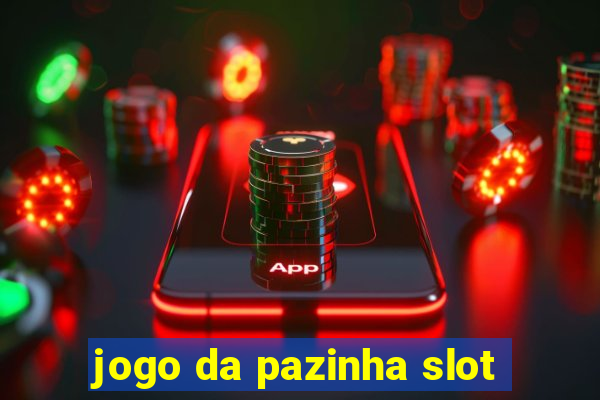 jogo da pazinha slot