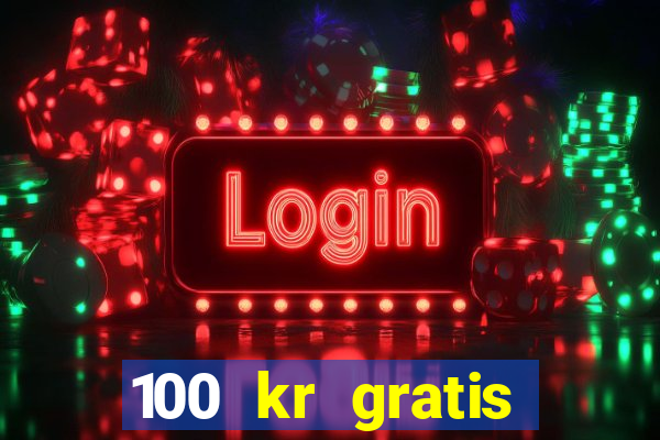 100 kr gratis casino 2016