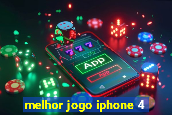 melhor jogo iphone 4