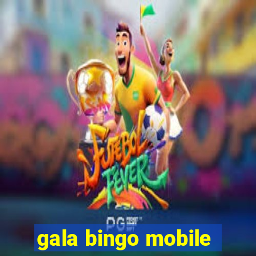 gala bingo mobile