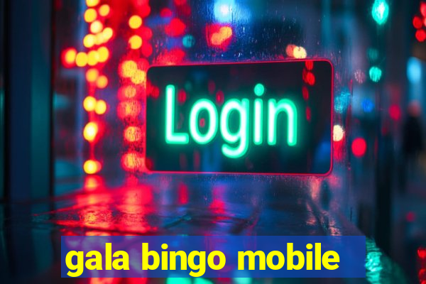 gala bingo mobile