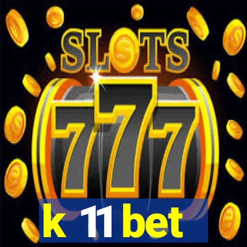 k 11 bet