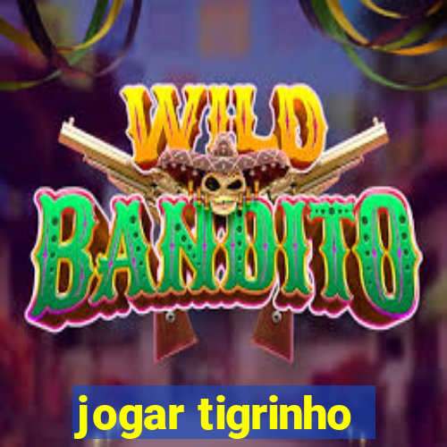 jogar tigrinho