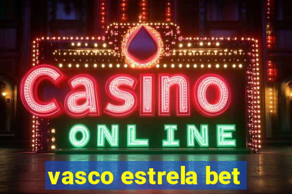 vasco estrela bet