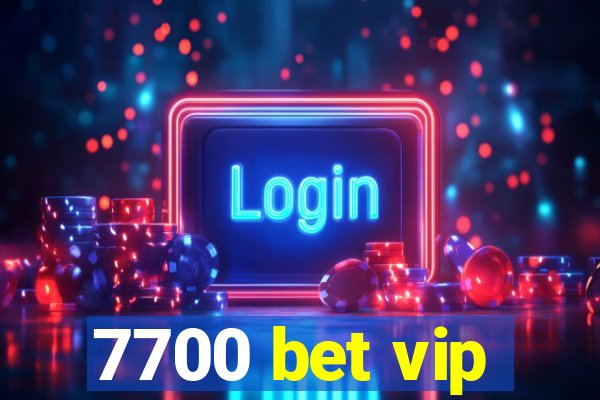 7700 bet vip