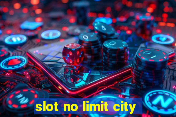 slot no limit city