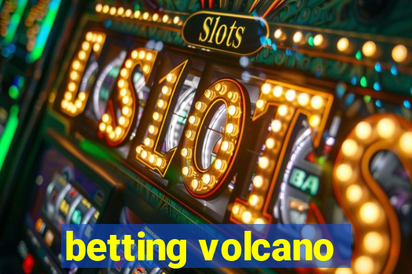 betting volcano