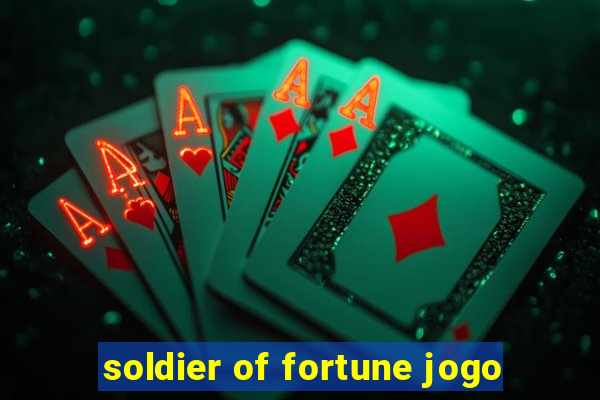 soldier of fortune jogo