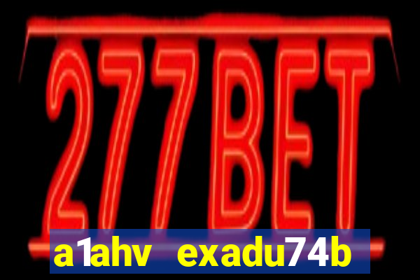 a1ahv exadu74b slots games