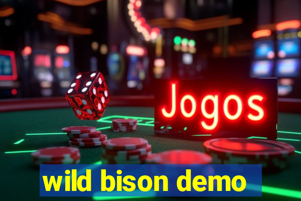 wild bison demo