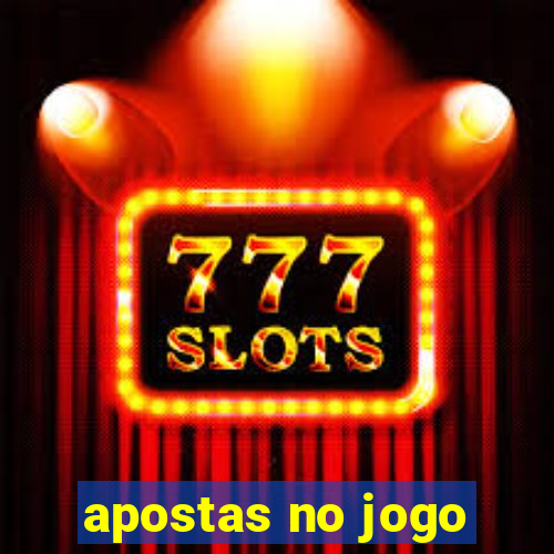 apostas no jogo