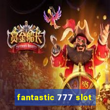 fantastic 777 slot