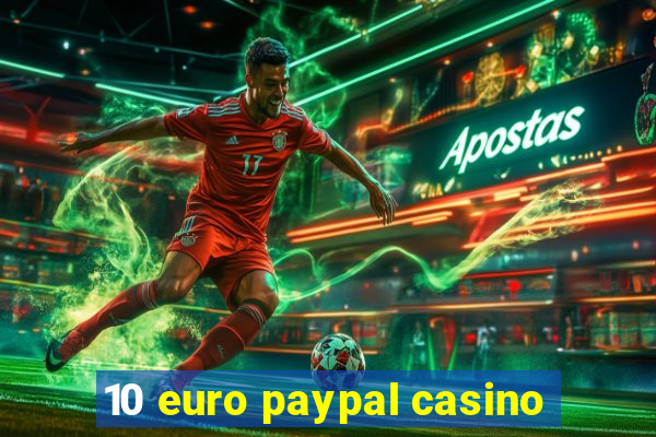 10 euro paypal casino