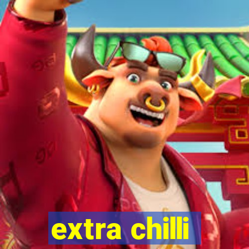 extra chilli