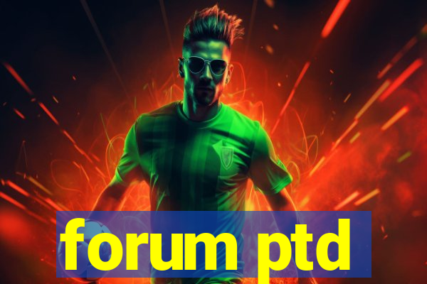 forum ptd