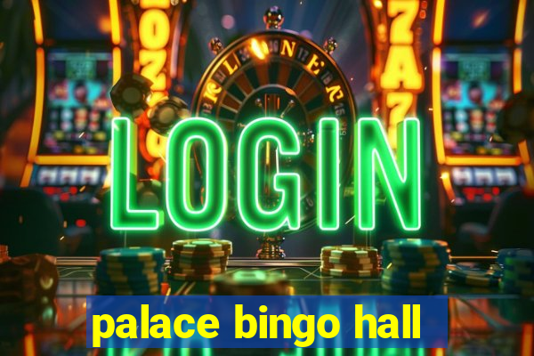 palace bingo hall