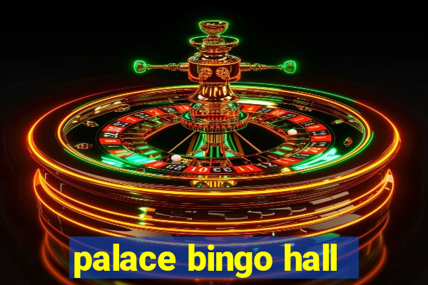 palace bingo hall