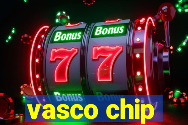 vasco chip