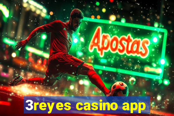 3reyes casino app