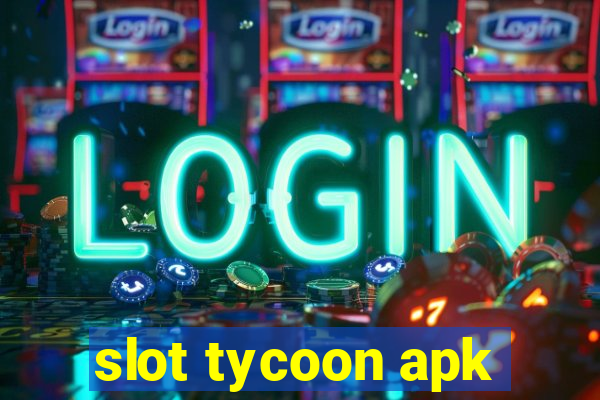 slot tycoon apk