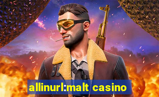 allinurl:malt casino