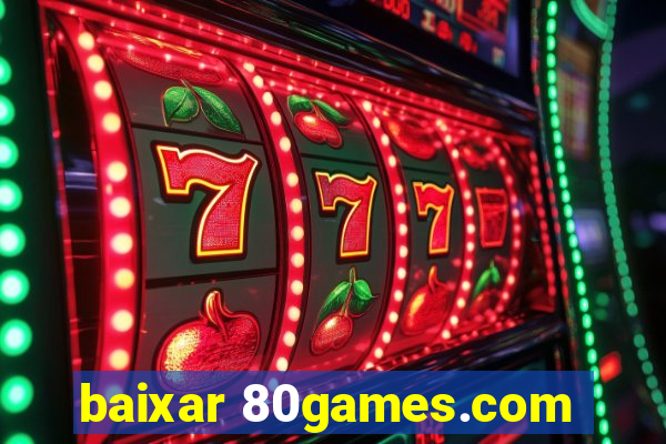 baixar 80games.com