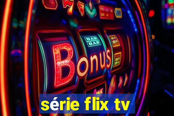 série flix tv