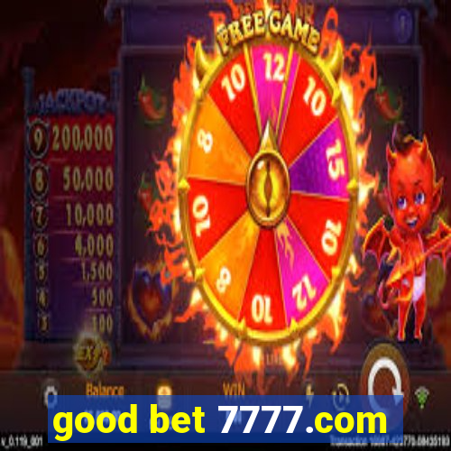 good bet 7777.com