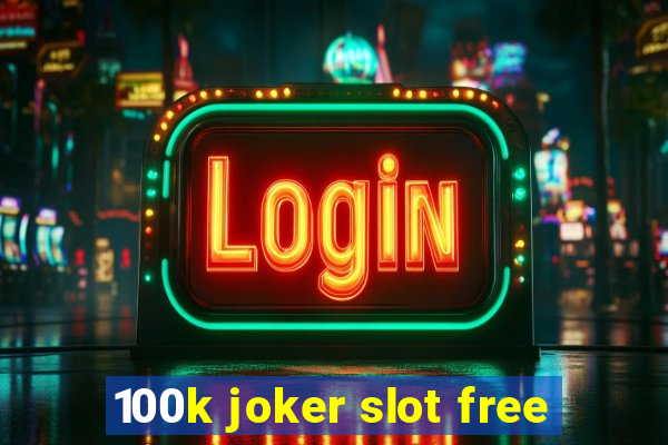 100k joker slot free