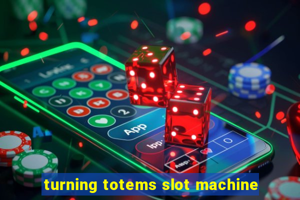 turning totems slot machine