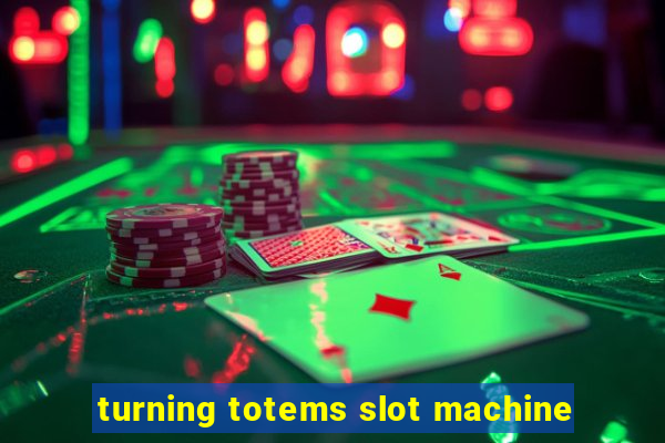 turning totems slot machine