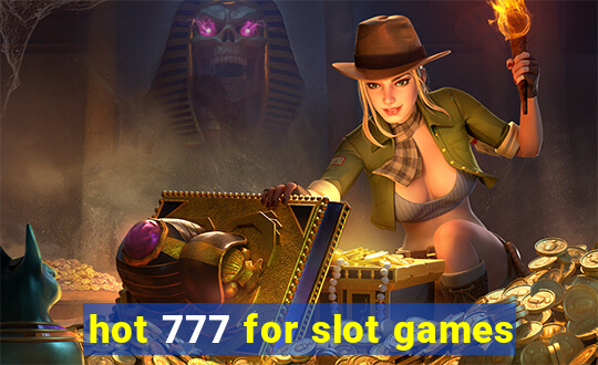 hot 777 for slot games