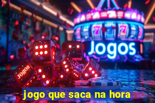 jogo que saca na hora