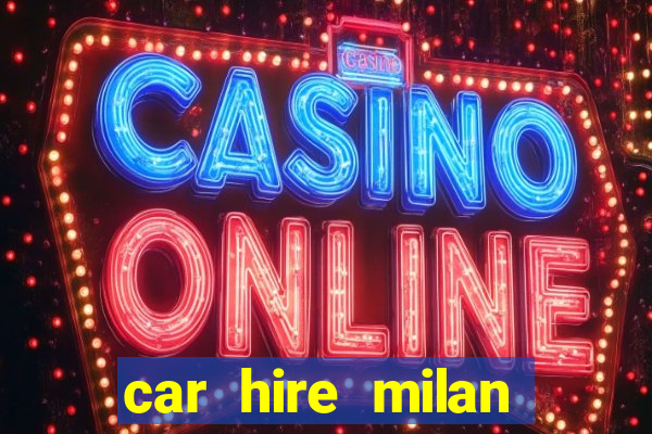 car hire milan bergamo airport