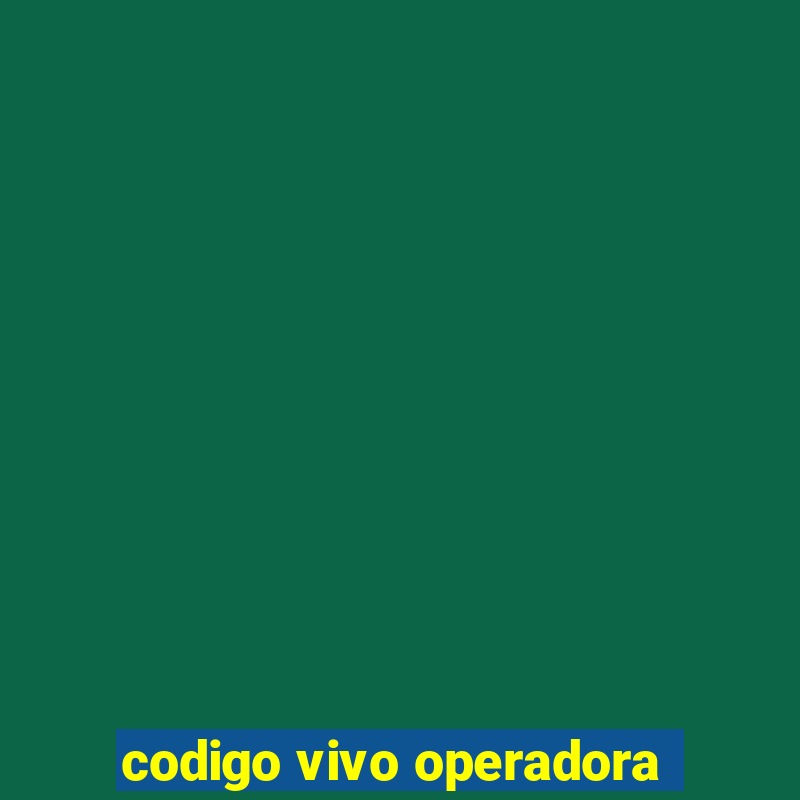 codigo vivo operadora